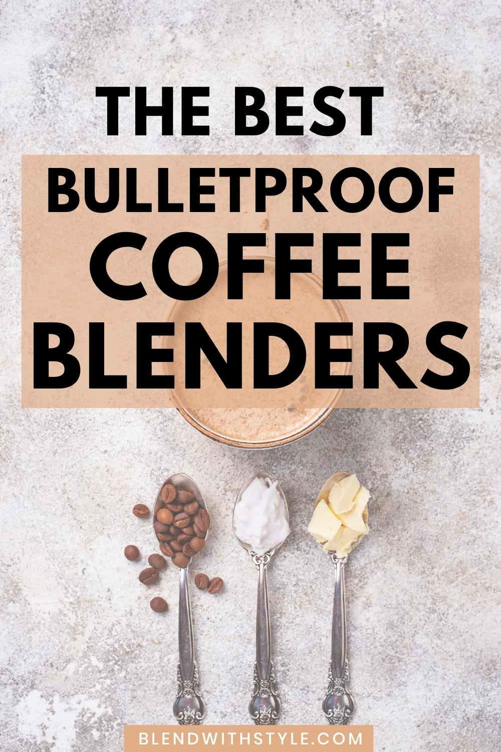 best bulletproof coffee blenders