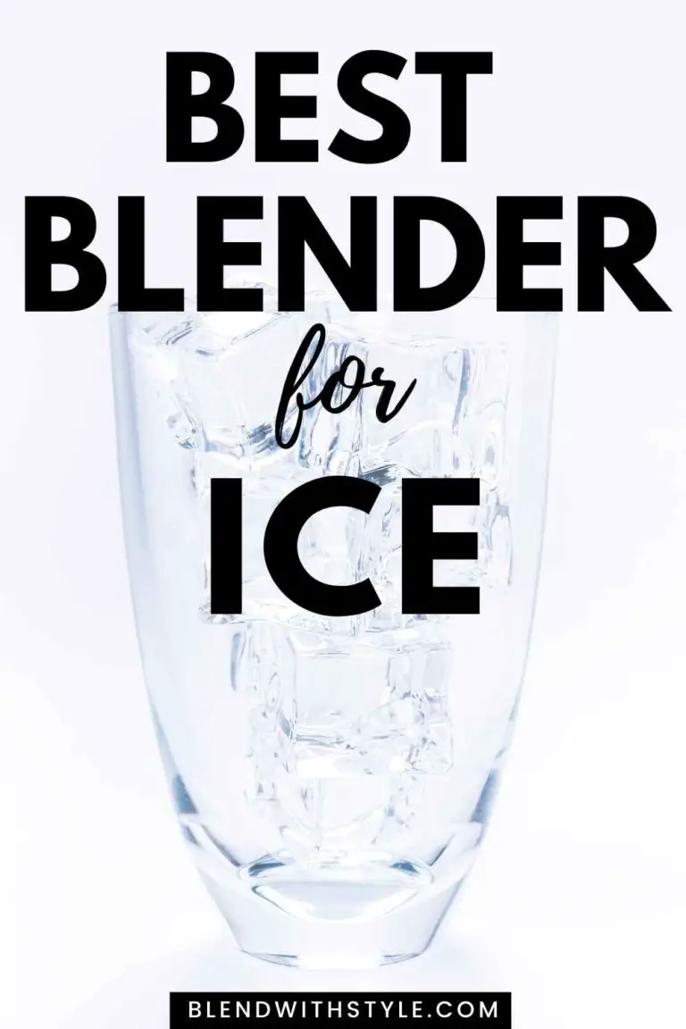 Best Blender for Ice in 2022 Top 5 Review Blend with Style